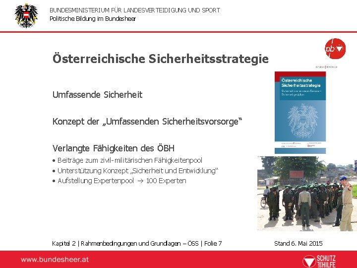 BUNDESMINISTERIUM FÜR LANDESVERTEIDIGUNG UND SPORT Politische Bildung im Bundesheer Österreichische Sicherheitsstrategie Umfassende Sicherheit Konzept