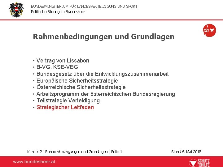 BUNDESMINISTERIUM FÜR LANDESVERTEIDIGUNG UND SPORT Politische Bildung im Bundesheer Rahmenbedingungen und Grundlagen • Vertrag