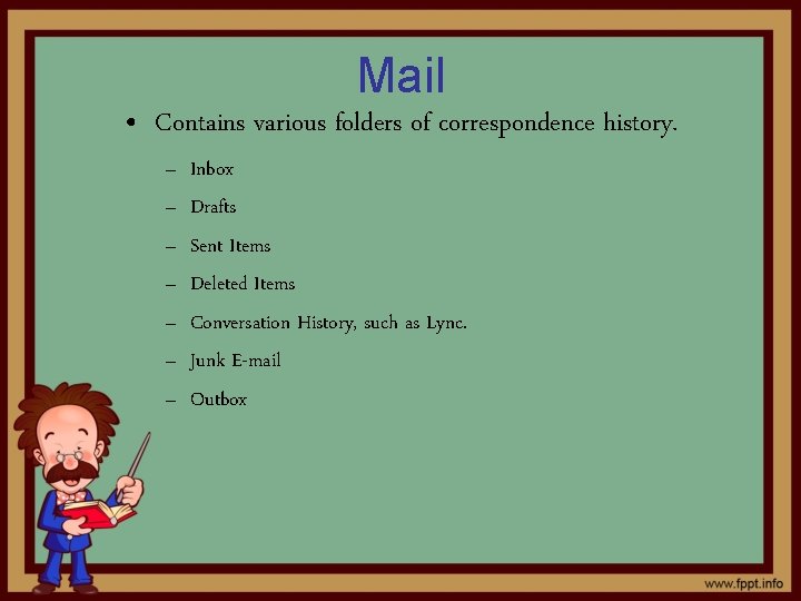 Mail • Contains various folders of correspondence history. – – – – Inbox Drafts