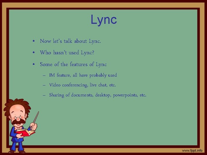 Lync • Now let’s talk about Lync. • Who hasn’t used Lync? • Some