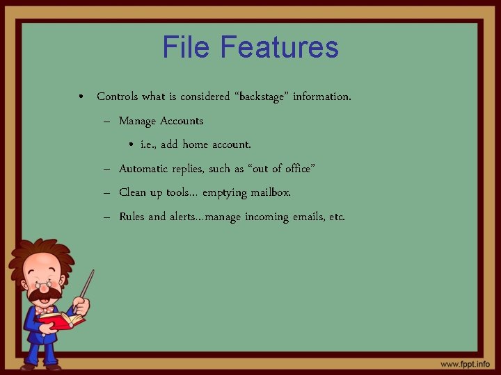 File Features • Controls what is considered “backstage” information. – Manage Accounts • i.