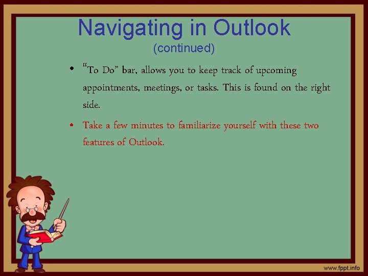 Navigating in Outlook (continued) • “To Do” bar, allows you to keep track of