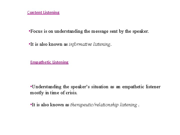 Content Listening • Focus is on understanding the message sent by the speaker. •