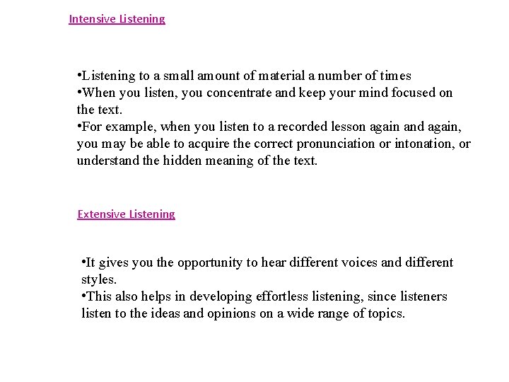 Intensive Listening • Listening to a small amount of material a number of times