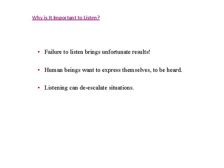 Why is It Important to Listen? • Failure to listen brings unfortunate results! •