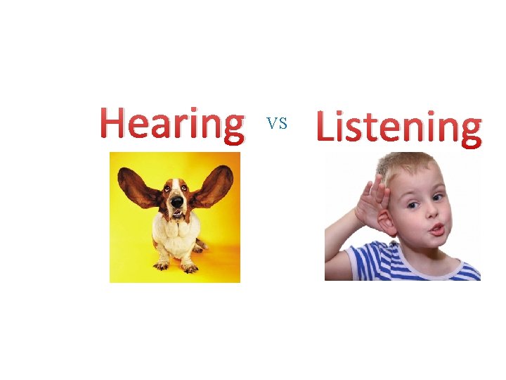 Hearing VS Listening 