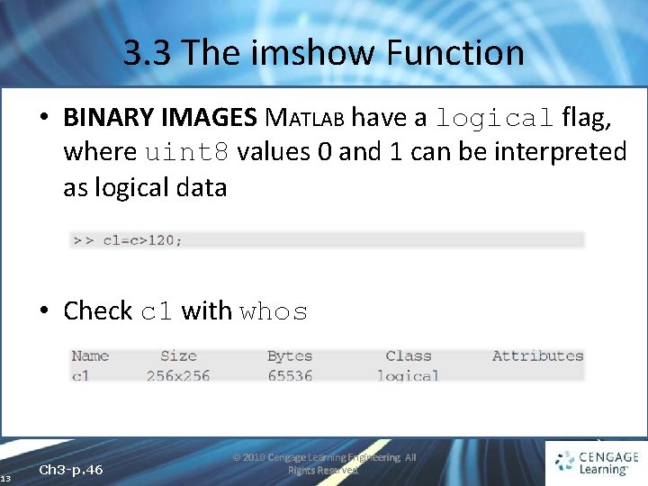 3. 3 The imshow Function • BINARY IMAGES MATLAB have a logical flag, where 3. 3 The imshow Function • BINARY IMAGES MATLAB have a logical flag, where