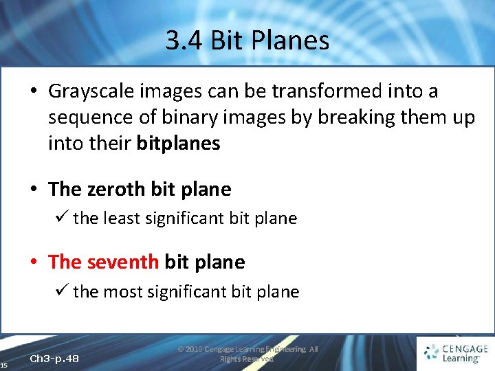 3. 4 Bit Planes • Grayscale images can be transformed into a sequence of 3. 4 Bit Planes • Grayscale images can be transformed into a sequence of