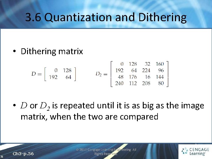 3. 6 Quantization and Dithering • Dithering matrix • D or D 2 is 3. 6 Quantization and Dithering • Dithering matrix • D or D 2 is