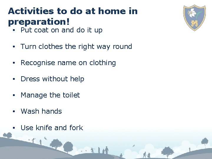 Activities to do at home in preparation! • Put coat on and do it