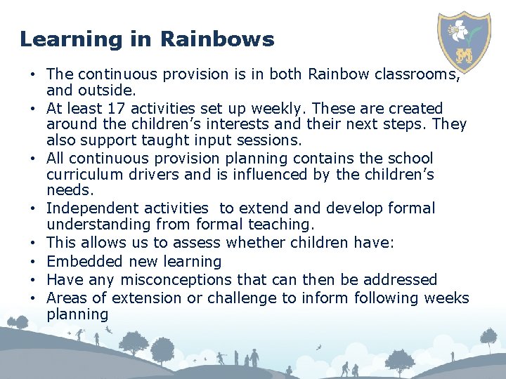 Learning in Rainbows • The continuous provision is in both Rainbow classrooms, and outside.