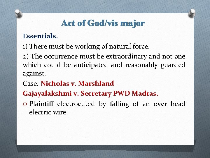 Act of God/vis major Essentials. 1) There must be working of natural force. 2)