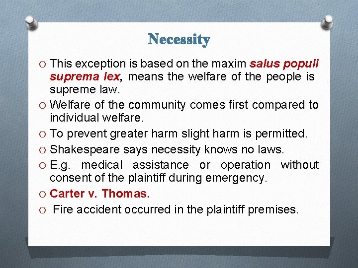 Necessity O This exception is based on the maxim salus populi suprema lex, means