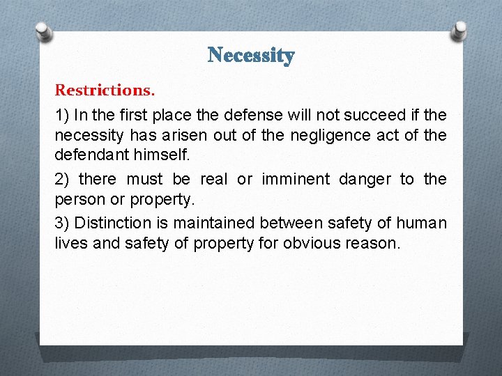 Necessity Restrictions. 1) In the first place the defense will not succeed if the