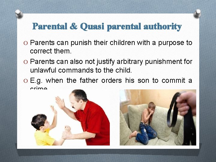 Parental & Quasi parental authority O Parents can punish their children with a purpose