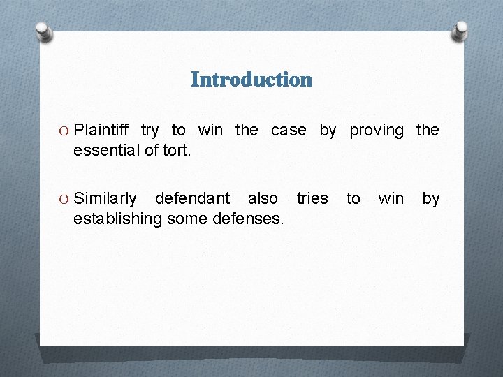 Introduction O Plaintiff try to win the case by proving the essential of tort.