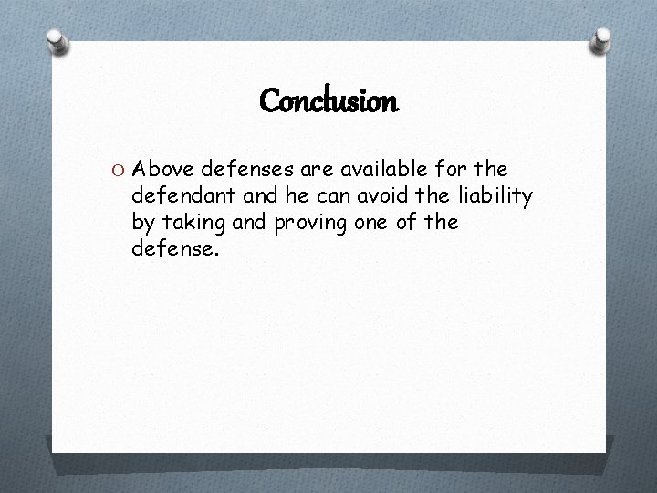 Conclusion O Above defenses are available for the defendant and he can avoid the