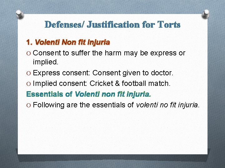 Defenses/ Justification for Torts 1. Volenti Non fit Injuria O Consent to suffer the