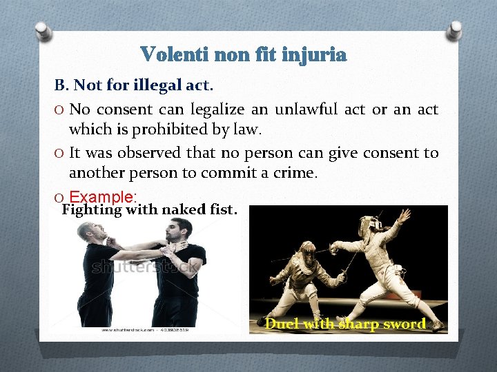 Volenti non fit injuria B. Not for illegal act. O No consent can legalize