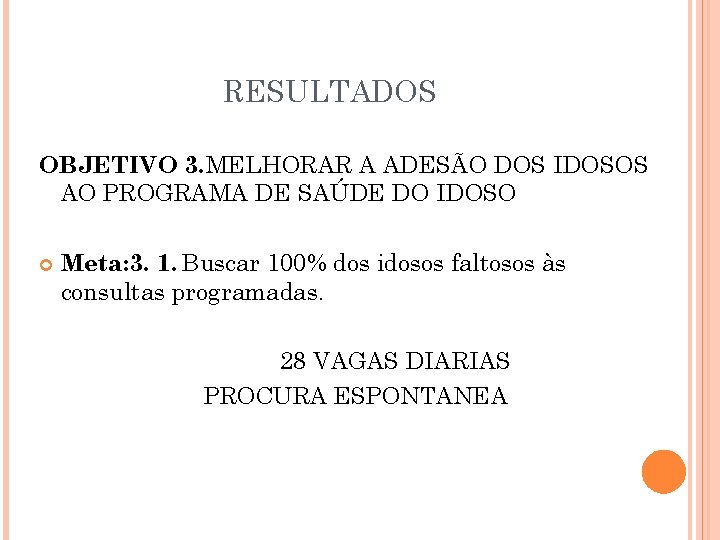 RESULTADOS OBJETIVO 3. MELHORAR A ADESÃO DOS IDOSOS AO PROGRAMA DE SAÚDE DO IDOSO