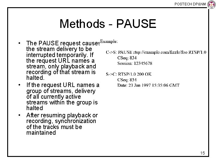 POSTECH DP&NM Lab Methods - PAUSE • The PAUSE request causes the stream delivery