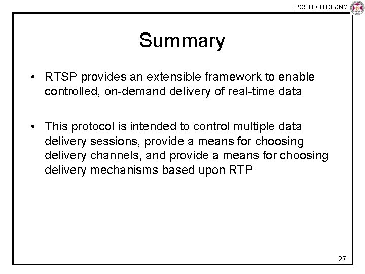 POSTECH DP&NM Lab Summary • RTSP provides an extensible framework to enable controlled, on-demand