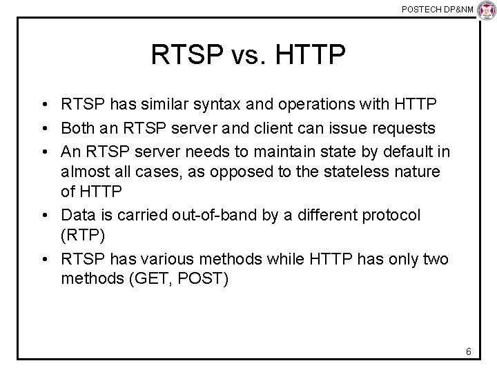 POSTECH DP&NM Lab RTSP vs. HTTP • RTSP has similar syntax and operations with