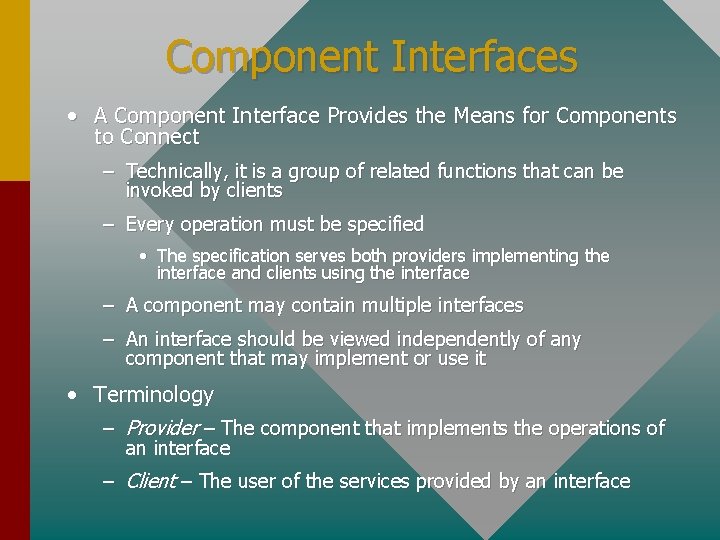 Component Interfaces • A Component Interface Provides the Means for Components to Connect –