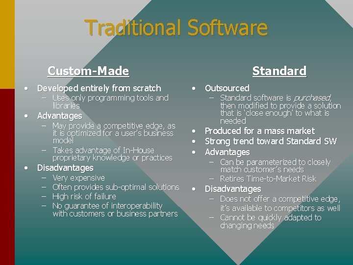 Traditional Software Custom-Made • Developed entirely from scratch – Uses only programming tools and