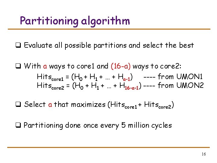 Partitioning algorithm q Evaluate all possible partitions and select the best q With a