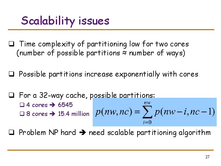 Scalability issues q Time complexity of partitioning low for two cores (number of possible