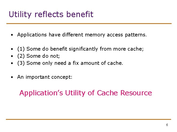 Utility reflects benefit • Applications have different memory access patterns. • (1) Some do