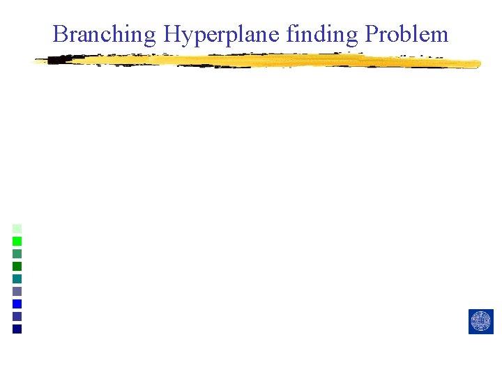 Branching Hyperplane finding Problem 