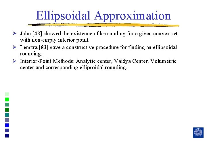 Ellipsoidal Approximation Ø John [48] showed the existence of k-rounding for a given convex