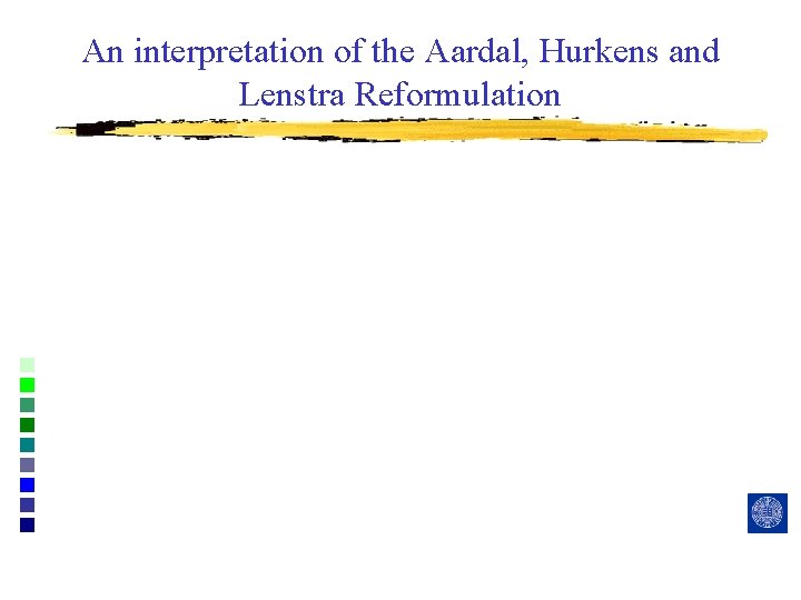 An interpretation of the Aardal, Hurkens and Lenstra Reformulation 