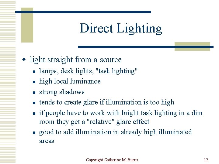 Direct Lighting w light straight from a source n n n lamps, desk lights,