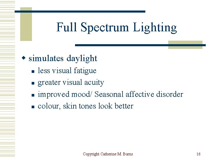 Full Spectrum Lighting w simulates daylight n n less visual fatigue greater visual acuity