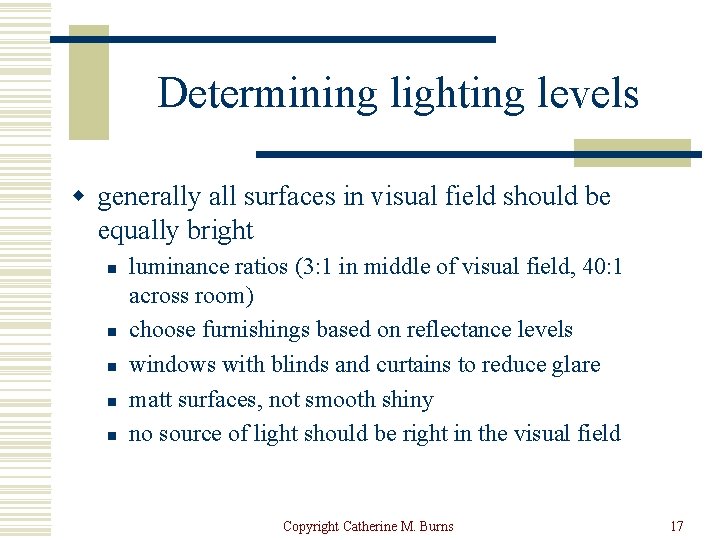 Determining lighting levels w generally all surfaces in visual field should be equally bright