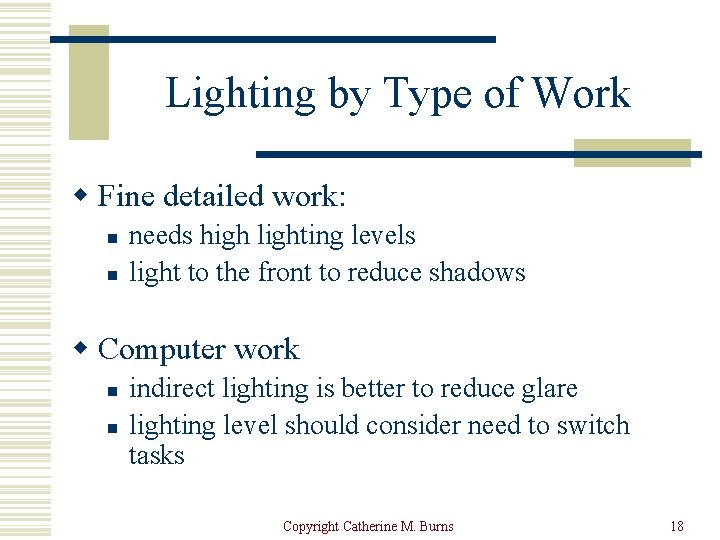 Lighting by Type of Work w Fine detailed work: n n needs high lighting