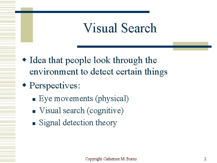 Visual Search w Idea that people look through the environment to detect certain things