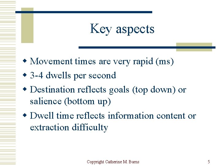 Key aspects w Movement times are very rapid (ms) w 3 -4 dwells per