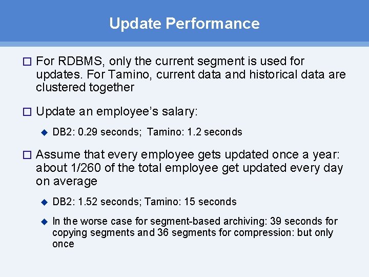 Update Performance � For RDBMS, only the current segment is used for updates. For Update Performance � For RDBMS, only the current segment is used for updates. For