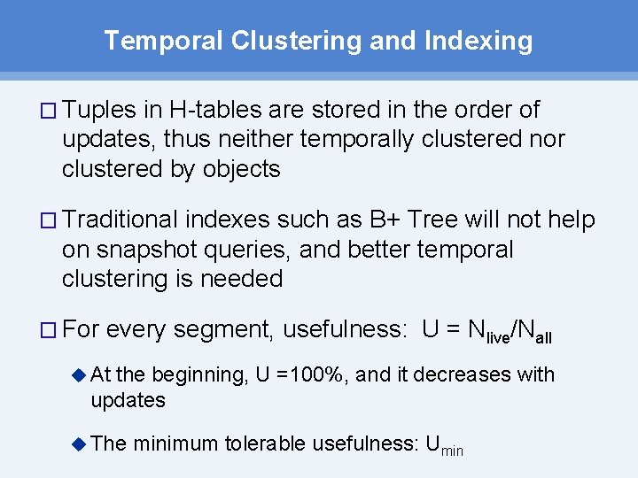 Temporal Clustering and Indexing � Tuples in H-tables are stored in the order of Temporal Clustering and Indexing � Tuples in H-tables are stored in the order of