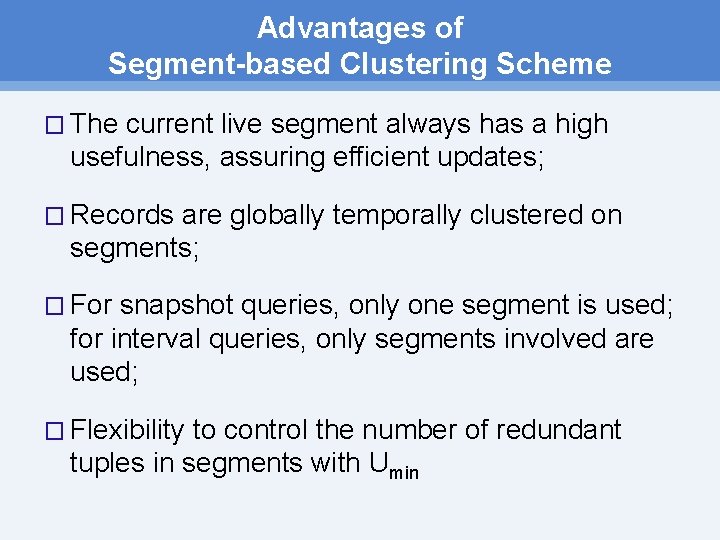 Advantages of Segment-based Clustering Scheme � The current live segment always has a high Advantages of Segment-based Clustering Scheme � The current live segment always has a high