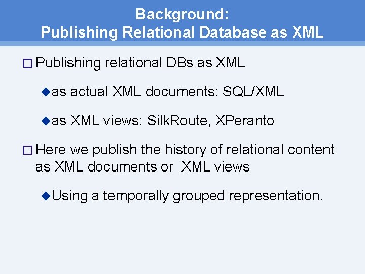 Background: Publishing Relational Database as XML � Publishing relational DBs as XML uas actual Background: Publishing Relational Database as XML � Publishing relational DBs as XML uas actual