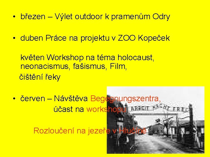  • březen – Výlet outdoor k pramenům Odry • duben Práce na projektu