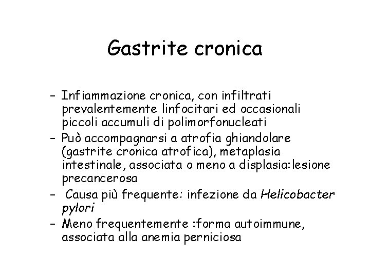 Gastrite cronica – Infiammazione cronica, con infiltrati prevalentemente linfocitari ed occasionali piccoli accumuli di