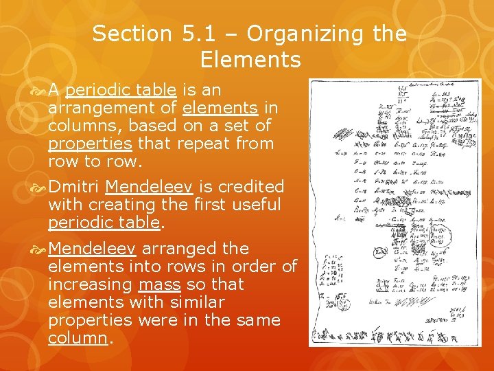 Section 5. 1 – Organizing the Elements A periodic table is an arrangement of