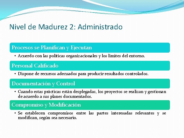 Nivel de Madurez 2: Administrado Procesos se Planifican y Ejecutan • Acuerdo con las