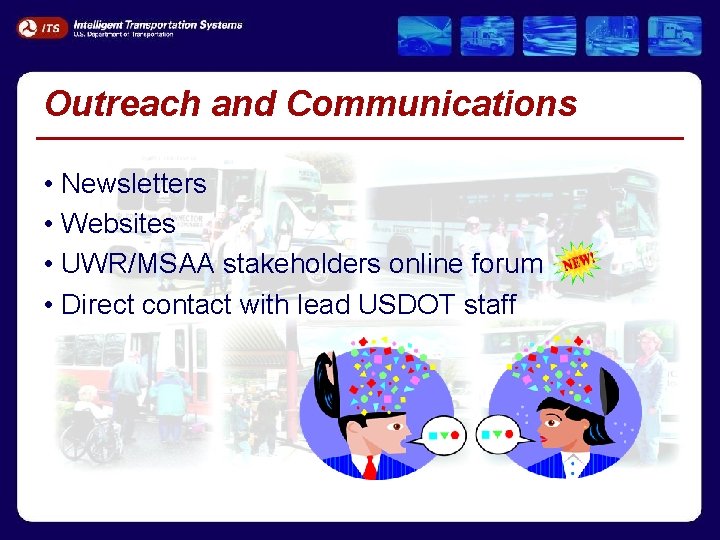 Outreach and Communications • Newsletters • Websites • UWR/MSAA stakeholders online forum • Direct